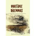 Multiple Dilemmas: A fictional story of multiple ethical dilemmas based on true historical events