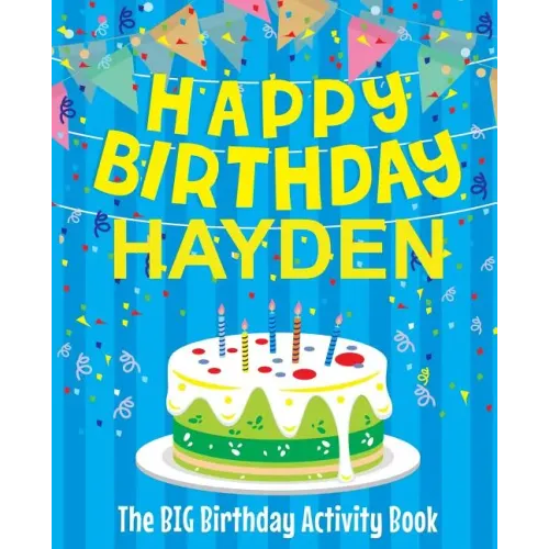 Happy Birthday Hayden - The Big Birthday Activity Book: (Personalized Children's Activity Book)