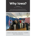 Why Iowa?: How Caucuses and Sequential Elections Improve the Presidential Nominating Process