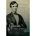 Lincoln and the Politics of Slavery: The Other Thirteenth Amendment and the Struggle to Save the Union