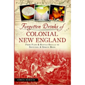 Forgotten Drinks of Colonial New England: From Flips & Rattle-Skulls to Switchel & Spruce Beer