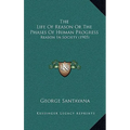 The Life Of Reason Or The Phases Of Human Progress: Reason In Society (1905)