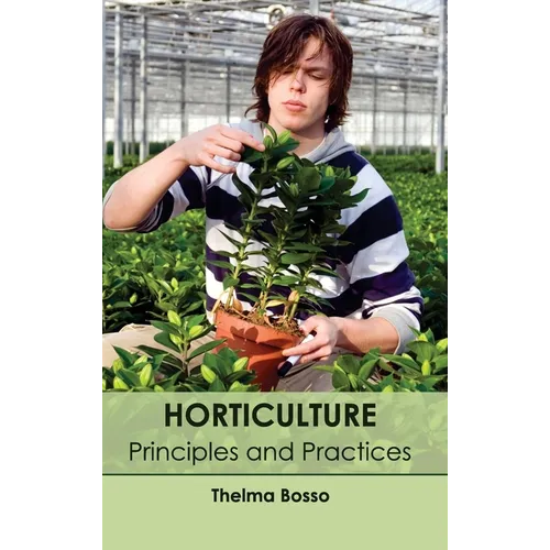 Horticulture: Principles and Practices