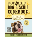 The Organic Dog Biscuit Cookbook (the Revised and Expanded Third Edition): Featuring Over 100 Pawsome Recipes! 3