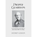 Proper Guardians: An Introduction and Guide to John Stuart Mill's On Liberty
