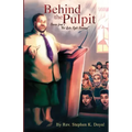 Behind The Pulpit: Stories from a "Not Quite Right Reverend"