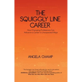 The Squiggly Line Career: How Changing Professions Can Advance a Career in Unexpected Ways