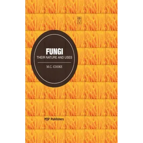 Fungi: Their Nature and uses