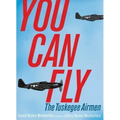 You Can Fly: The Tuskegee Airmen