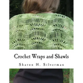 Crochet Wraps and Shawls: 12 Patterns in Various Techniques