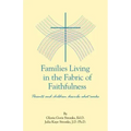 Families Living in the Fabric of Faithfulness: Parents and Children Describe What Works
