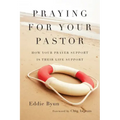 Praying for Your Pastor: How Your Prayer Support Is Their Life Support