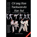 Ch'ang Hon Taekwon-do Hae Sul - Real Applications To The ITF Patterns