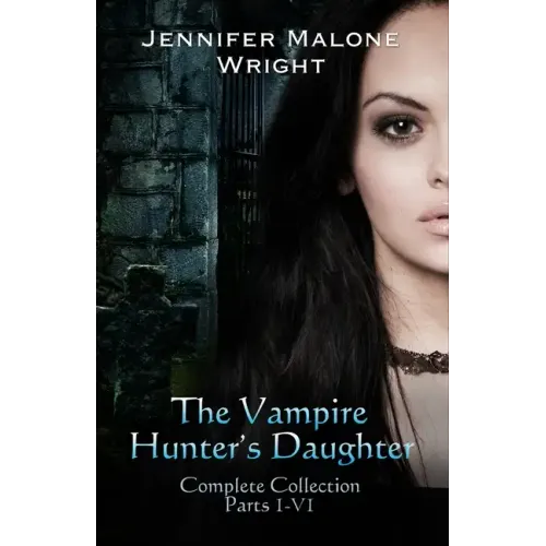 The Vampire Hunter's Daughter The Complete Collection