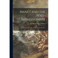 Manet and the Post-impressionists; Nov. 8th to Jan. 15th, 1910-11... (under Revision)