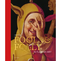 Fools & Folly in Flemish Art