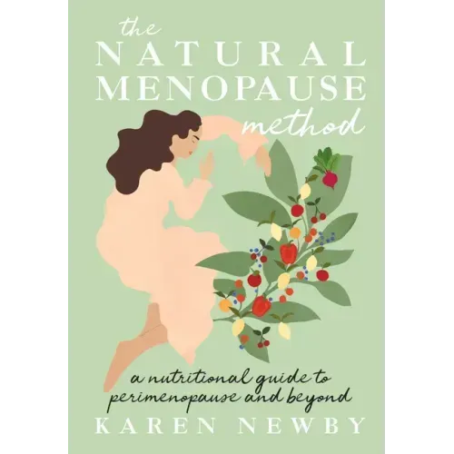 The Natural Menopause Method: A Nutritional Guide to Perimenopause and Beyond