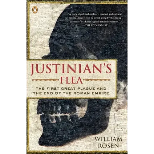 Justinian's Flea: The First Great Plague and the End of the Roman Empire