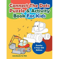 Connect The Dots Puzzle & Activity Book For Kids - Puzzles 6 Year Old Edition
