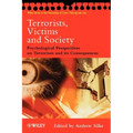 Terrorists, Victims and Society: Psychological Perspectives on Terrorism and Its Consequences