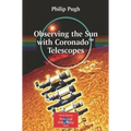 Observing the Sun with Coronado(tm) Telescopes