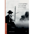 Negotiating Genocide in Rwanda: The Politics of History