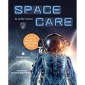 Spacecare: A Kid's Guide to Surviving Space