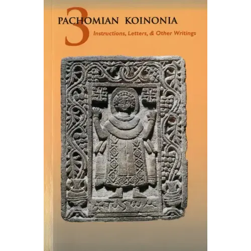 Pachomian Koinonia 3: Instructions, Letters, and Other Writings