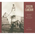 Evelyn Cameron: Montana's Frontier Photographer