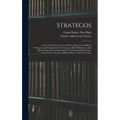Strategos: A Series Of American Games Of War, Based Upon Military Principles And Designed For The Assistance Both Of Beginners An