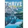 Thrive By Design: Your Guide to Abundant Living