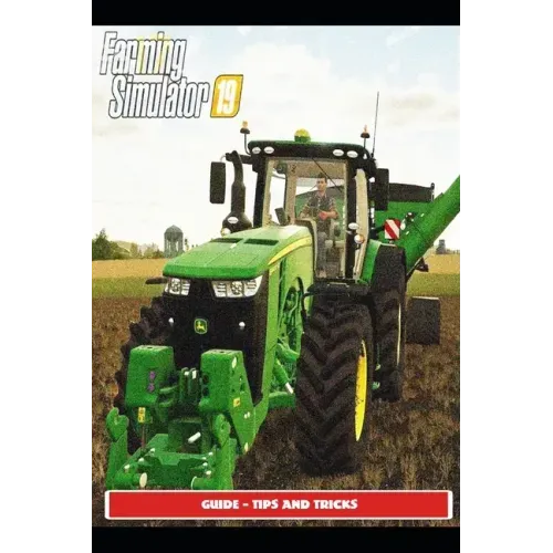 Farming Simulator 19 Guide - Tips and Tricks