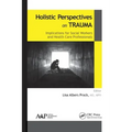 Holistic Perspectives on Trauma: Implications for Social Workers and Health-Care Professionals