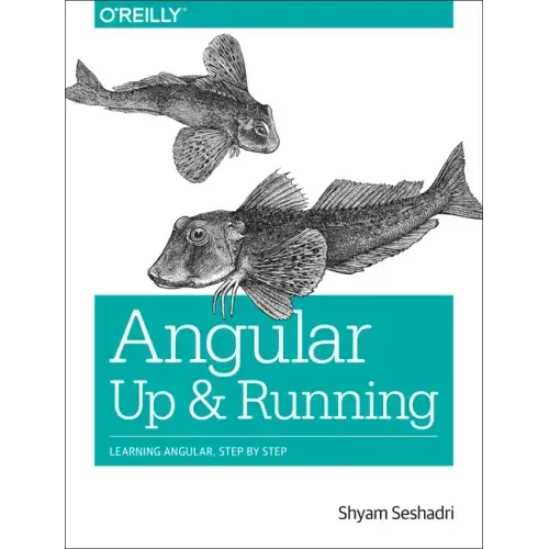 Angular: Up and Running: Learning Angular, Step by Step