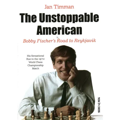 The Unstoppable American: Bobby Fischer's Road to Reykjavik