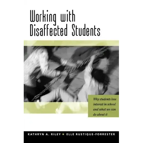 Working with Disaffected Students: Why Students Lose Interest in School and What We Can Do about It