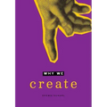 Why We Create: Reflections on the Creator, the Creation, and Creating