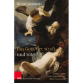 Ein Gott, Der Straft Und Totet?: Zwolf Fragen Zum Gottesbild Des Alten Testaments