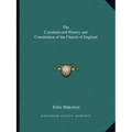 The Constitutional History and Constitution of the Church of England