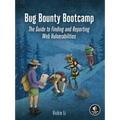 Bug Bounty Bootcamp: The Guide to Finding and Reporting Web Vulnerabilities