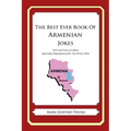 The Best Ever Book of Armenian Jokes: Lots and Lots of Jokes Specially Repurposed for You-Know-Who