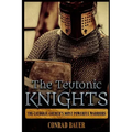 The Teutonic Knights: The Catholic Church's Most Powerful Warriors