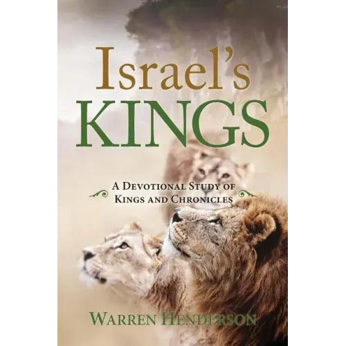 Israel's Kings - A Devotional Study of Kings and Chronicles