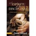 El Espíritu de Las Disciplinas: ¿Cómo Transforma Dios La Vida?