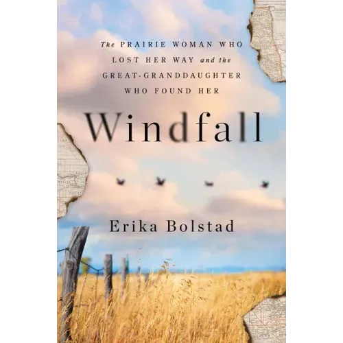 Windfall: The Prairie Woman Who Lost Her Way and the Great-Granddaughter Who Found Her