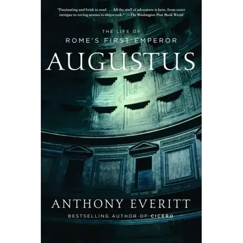 Augustus: The Life of Rome's First Emperor
