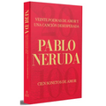 Veinte Poemas de Amor Y Una Canción Desesperada Y Cien Sonetos de Amor (Edición Especial) / Twenty Love Poems and a Song of Despair (Special Edition)
