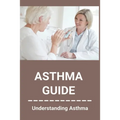 Asthma Guide: Understanding Asthma: Asthma Medications