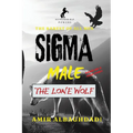 The Rarest of All Men "SIGMA MALE" (The Lone Wolf) & The 9 Strategies of WAR as a SUPERHERO