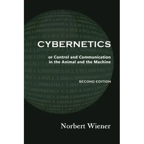 Cybernetics, Second Edition: or Control and Communication in the Animal and the Machine